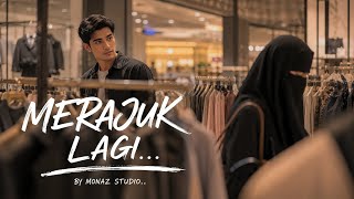 MERAJUK LAGI – Seribu Kali Abang Pujuk ❤️ | MONAZ STUDIO