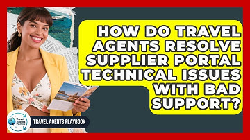 How Do Travel Agents Resolve Supplier Portal Technical Issues With Bad Support?