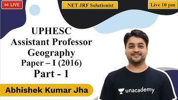 UPHESC | Assistant Professor | Geography | Paper – I (2016) Part - 1 | Abhishek Kumar Jha