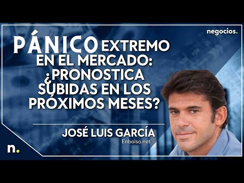 P&aacute;nico extremo en el mercado: &iquest;Pronostica subidas en los pr&oacute;ximos meses?
