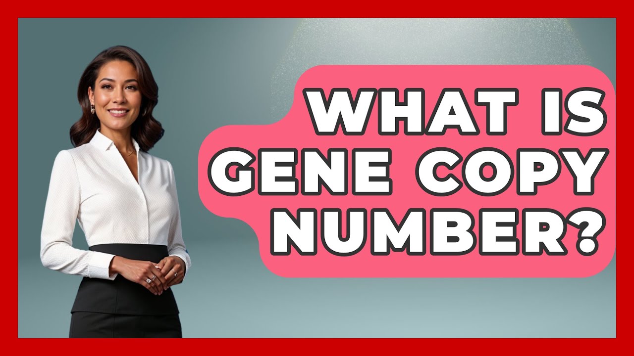 What Is Gene Copy Number? - Biology For Everyone