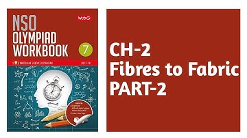 Class 7  Ch 2 Fibres and Fabric | Part-2 | Science Olympiad | NSO
