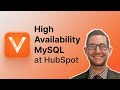 How HubSpot Achieves MySQL High Availability with Vitess