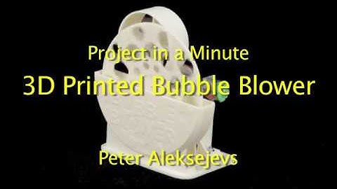 Project in a Minute - 3D Printed Bubble Blower by Peter Aleksejevs