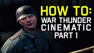 How To Make War Thunder Cinematics | The Basics