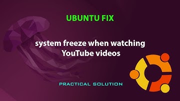 UBUNTU FIX: System freezes/hangs when watching YouTube videos