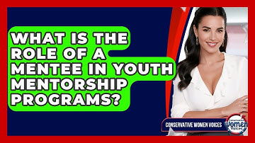 What Is The Role Of A Mentee In Youth Mentorship Programs? - Conservative Women Voices