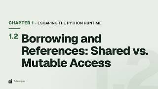 1.2 Borrowing and References: Shared vs. Mutable Access | Escaping the Python Runtime Update