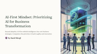 AI-First Mindset: Prioritizing AI for Business Transformation