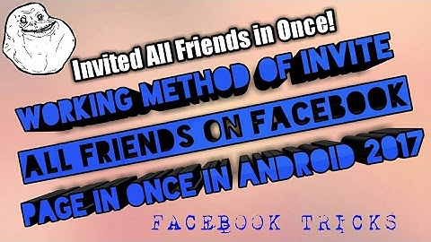 Working Method Of Invite All Friends On Facebook Page In Once In Android 2017