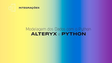 INTEGRAÇÕES - Modelagem dos Dados com PYTHON no ALTERYX