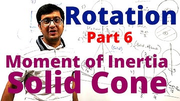 Rotation Moment of Inertia of Solid Cone Derivation Part6 | IIT JEE, NEET | Vinay IIT Alumnus