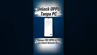 Cara Bypass FRP OPPO A17K Lupa Akun Google Tanpa PC | Unlock FRP #unlock #oppo #shorts