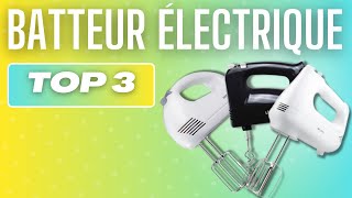 Top 3 Meilleur Batteur Électrique 2024