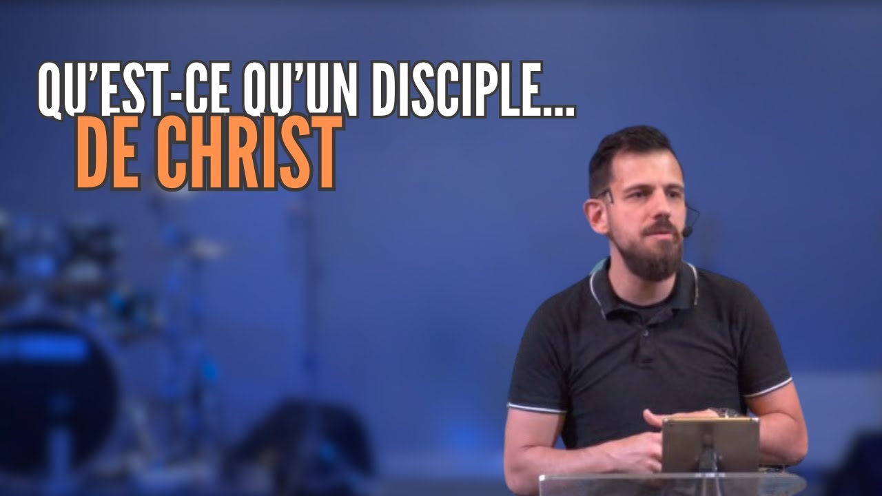 QU’EST-CE QU’UN DISCIPLE…DE CHRIST? - Jean-Yves HERNANDEZ