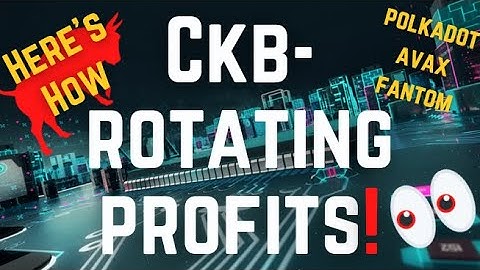 CKB Nervos AND Rotating Profits! (DOT, AVAX, Fantom)