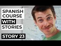 Spanish comprehensible input full course  story 23