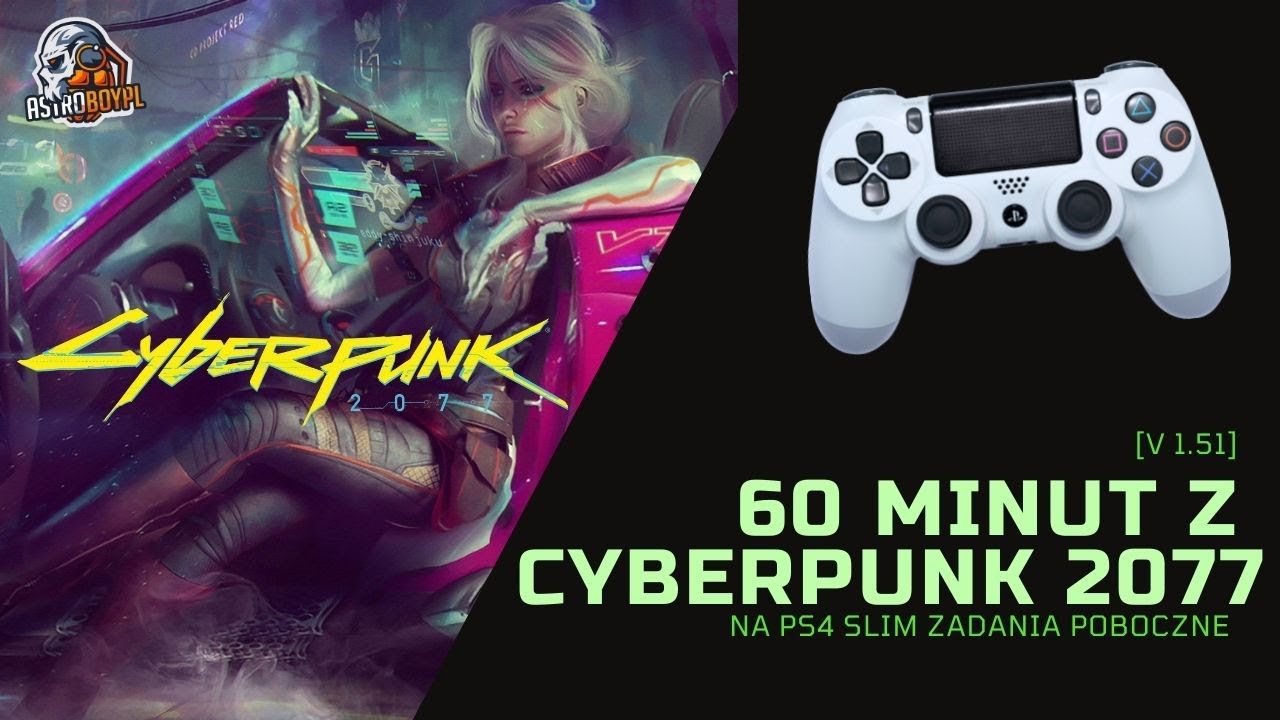 60 minut z Cyberpunk 2077 na PS4 Slim zadania poboczne [v 1.51]