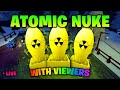 Atomic Nuke with Viewers!! (Join My Discord Server to Join) #4