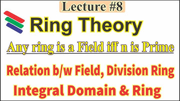 Ring of Integers modulo n is Field iff n is Prime | Relations Between Field, Division Ring......