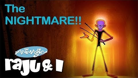 Raju & I: The Nightmare!!!