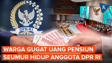 Pembayar Pajak Gugat Uang Pensiun DPR Seumur Hidup, Tak Adil 5 Tahun "Dibayar" Selamanya