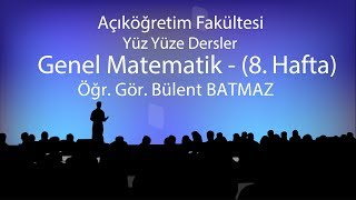 Genel Matematik - 8 - Yüzyüze Dersler 2018-2019 Bahar Dönemi Genel Matematik - 8 - Yüzyüze Dersler 2018-2019 Bahar Dönemi