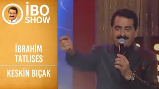 İbrahim Tatlıses - Keskin Bıçak | İbo Show Resimi