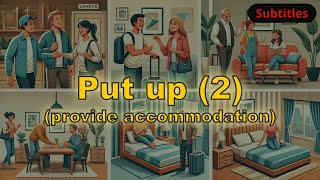 Put up meaning (provide accommodation) with 5 examples