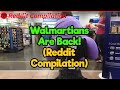 The Return of the Walmartians (Reddit Compilation)