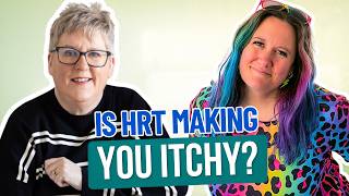 Your HRT is Making You Itchy—Here's Why