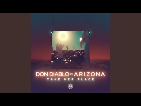 Don Diablo - Take Her Place (feat. A R I Z O N A)