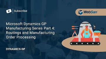 Microsoft Dynamics GP Manufacturing Series Part 4: Routings and Manufacturing Order Processing