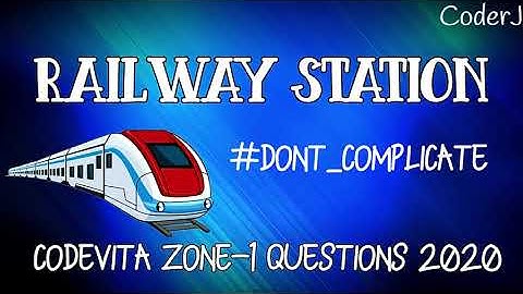 Railway Station | CodeVita Zone-1 Questions 2020 | CoderJ