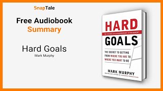 Hard Goals  by Mark Murphy: 9 Minute Summary