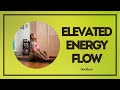 Elevated energy flow  20 minutes