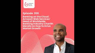 EPISODE 205- Banking on the Cloud: Amazon Web Services' Head of Worldwide Banking Industry Charit...