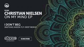 Christian Nielsen - I Don&#39;t Beg - Mathias Kaden Fly-Deep Remix