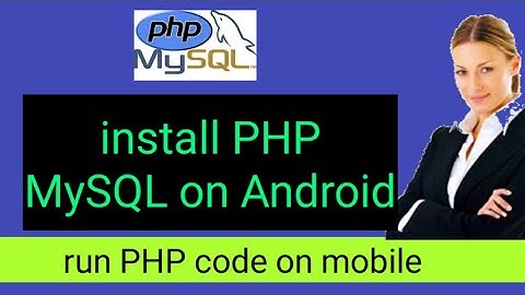 How to Install PHP mysql server on Android no root. Run PHP code on mobile free(2019)