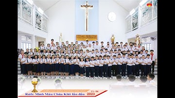 HÌNH ẢNH THÁNH LỄ XƯNG TỘI VÀ RƯỚC LỄ LẦN ĐẦU (11.06.2023) - GIÁO XỨ PHÚ THỌ HÒA