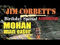 Mohan maneater by jim corbett with a short dedication to corbett  audiobook english