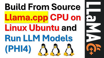 Build From Source Llama.cpp CPU on Linux Ubuntu and Run LLM Models (PHI4)
