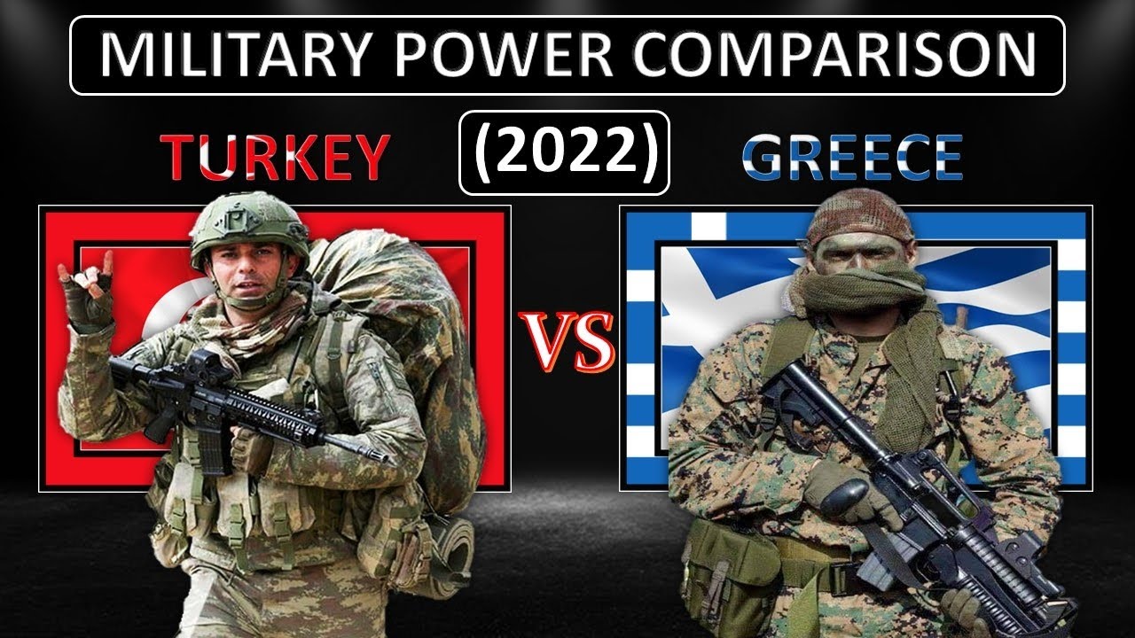 Turkey vs Greece Military Power Comparison 2022 Greece vs Turkey Military Strength YouTube