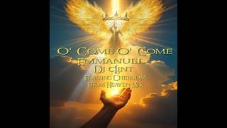 O' Come O' Come Emmanuel - DJ CLiNT - Flaming Cherubim From Heaven MiX