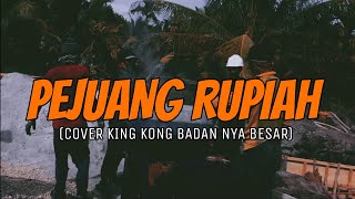 ONE Khalifa - PEJUANG RUPIAH (lirik video) cover 'KING KONG BADAN NYA BESAR'