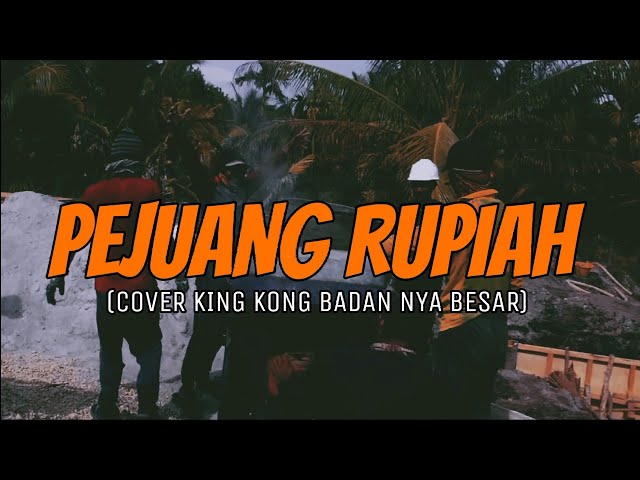 ONE Khalifa - PEJUANG RUPIAH (lirik video) cover KING KONG BADAN NYA BESAR class=