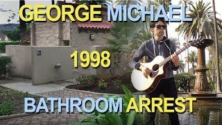 George Michael Bathroom Arrest : A Hollywood Scandal