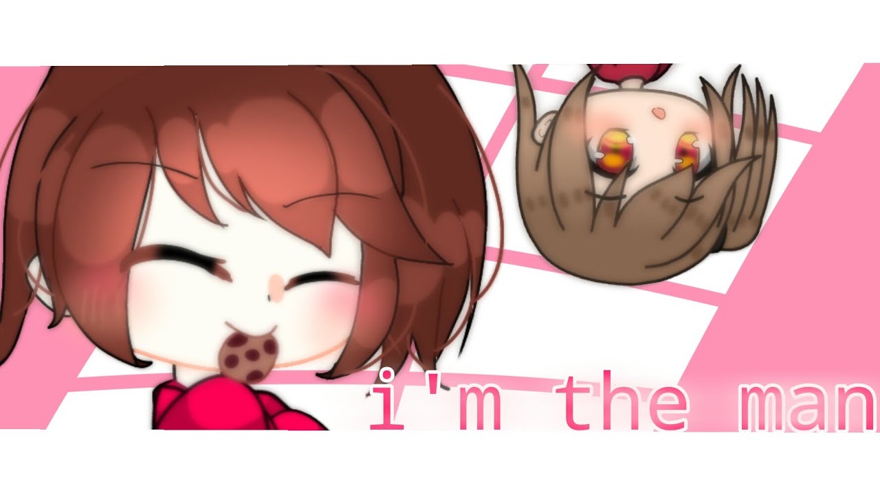 | I'M The Man | Meme | Especial 900 subs ♡ | (gl) | - YouTube