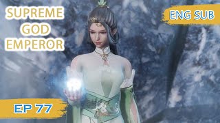 ENG SUB | Supreme God Emperor [EP77] english