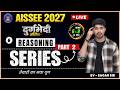 AISSEE 2027 Reasoning 🔥 | Series Part-02 | Day 6 | Sagar Sir | Class 6 & 9 Reasoning Preparation